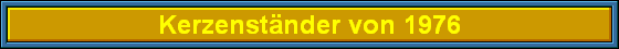 Kerzenst�nder von 1976