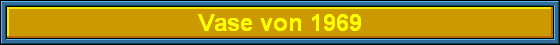 Vase von 1969