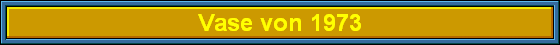 Vase von 1973